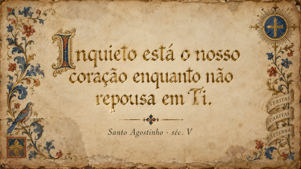 “Inquieto está o nosso coração” — Agostinho e a sede que nenhum sucesso apaga