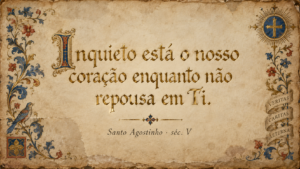 Frase de Santo Agostinho — inquieto está o nosso coração — comentário de Juvenil Alves.